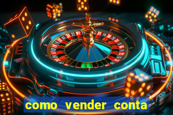 como vender conta de jogos